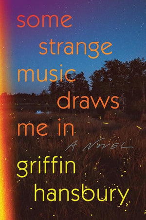 Some Strange Music Draws Me In: A Novel by Griffin Hansbury 9781324050797