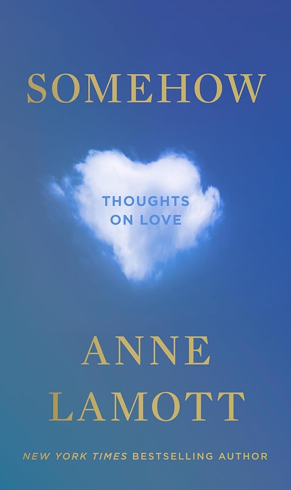 Somehow: Thoughts on Love by Anne Lamott 9780593714416