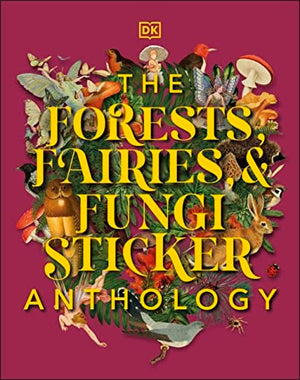 Sticker Book The Forests, Fairies and Fungi Sticker Anthology: With More Than 1,000 Vintage Stickers (DK Sticker Anthology) 9780744069501