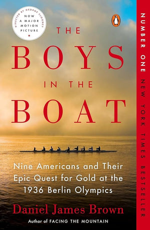 The Boys in the Boat: Nine Americans and Their Epic Quest for Gold at the 1936 Berlin Olympics by Daniel James Brown 9780143125471