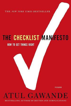 The Checklist Manifesto: How to Get Things Right by Atul Gawande 9780312430009