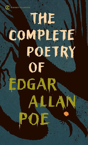 The Complete Poetry of Edgar Allan Poe (Signet Classics) by Edgar Allan Poe, Jay Parini, April Bernard 9780451531056