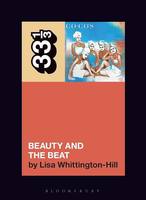 The Go-Go's Beauty and the Beat (33 1/3) by Lisa Whittington-Hill 9781501390289