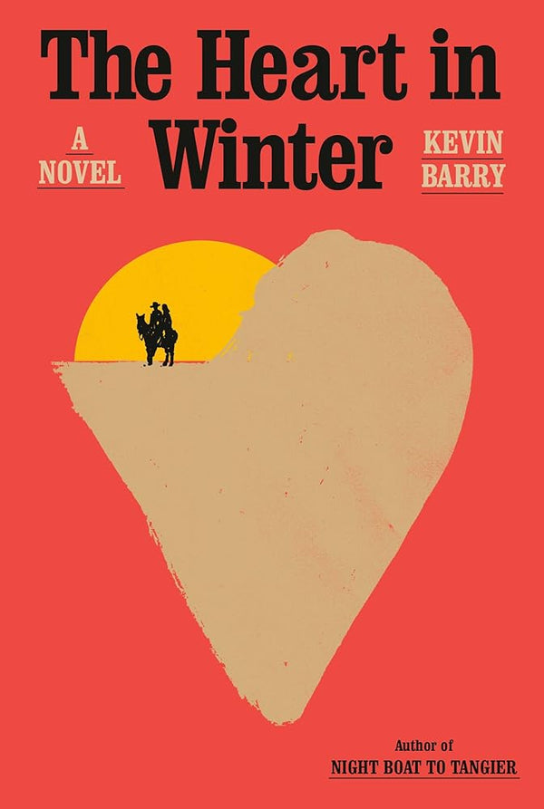 The Heart in Winter: A Novel by Kevin Barry 9780385550598