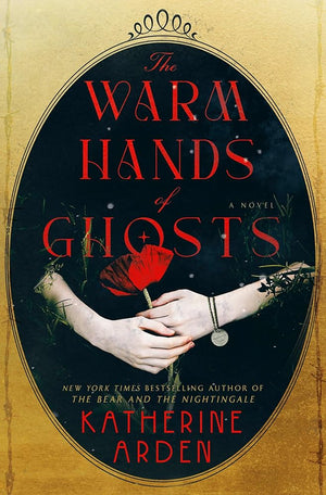The Warm Hands of Ghosts: A Novel by Katherine Arden 9780593128251