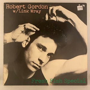 Used Vinyl Robert Gordon w/ Link Wray – Fresh Fish Special LP USED NM/VG+ J070724-01