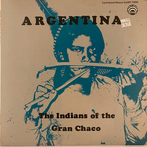 Used Vinyl Various Artists - Argentina - The Indians Of The Gran Chaco LP USED VG++/VG J080822-01