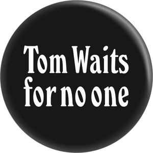 WAITS, TOM - 1 inch Pin-on Button 991606