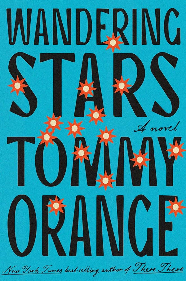 Wandering Stars: A novel by Tommy Orange 9780593318256