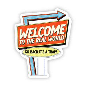 Welcome to the real world sticker