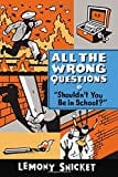 Middle Grade Fiction "Shouldn't You Be in School?" (All the Wrong Questions (3)) 9780316380607