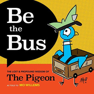 New Book Be the Bus: The Lost & Profound Wisdom of The Pigeon 9781454948193