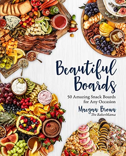 Beautiful Boards: 50 Amazing Snack Boards for Any Occasion - Hardcover