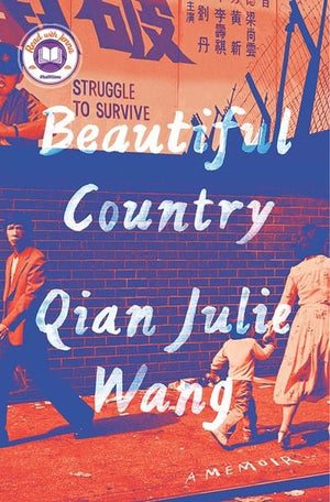 Beautiful Country: A Memoir - Wang, Qian Julie - Hardcover