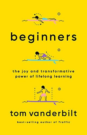 Beginners: The Joy and Transformative Power of Lifelong Learning - Paperback