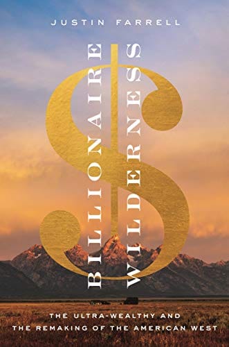 Billionaire Wilderness: The Ultra-Wealthy and the Remaking of the American West (Princeton Studies in Cultural Sociology) - Paperback