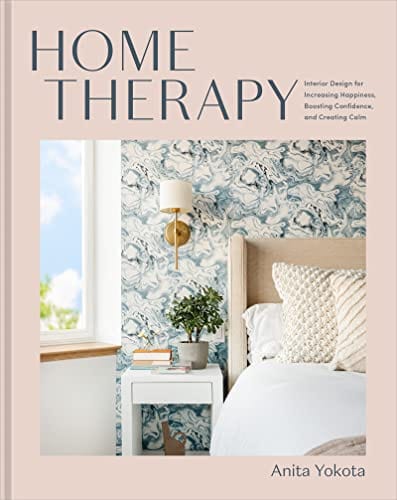 New Book Home Therapy: Interior Design for Increasing Happiness, Boosting Confidence, and Creating Calm: An Interior Design Book 9780593233238