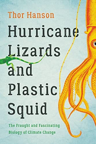 New Book Hurricane Lizards and Plastic Squid: The Fraught and Fascinating Biology of Climate Change 9781541672390