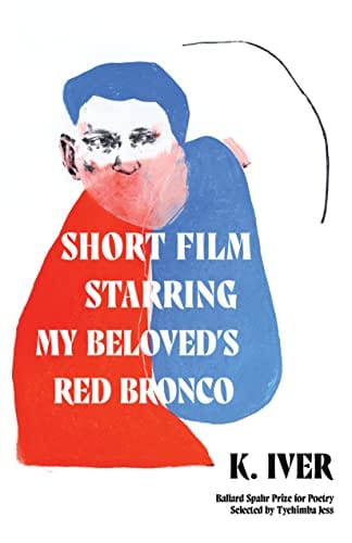 New Book Short Film Starring My Beloved’s Red Bronco (Ballard Spahr Prize for Poetry) 9781639550609