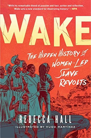 New Book Wake: The Hidden History of Women-Led Slave Revolts 9781982115197