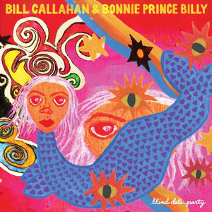 Bill Callahan & Bonnie 'Prince' Billy - Blind Date Party 2LP NEW