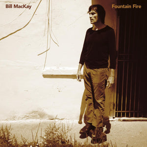 Bill MacKay - Fountain Fire LP NEW