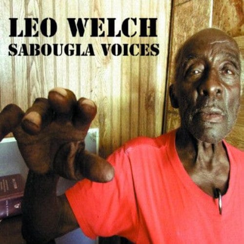 Leo Welch - Sabougla Voices LP NEW